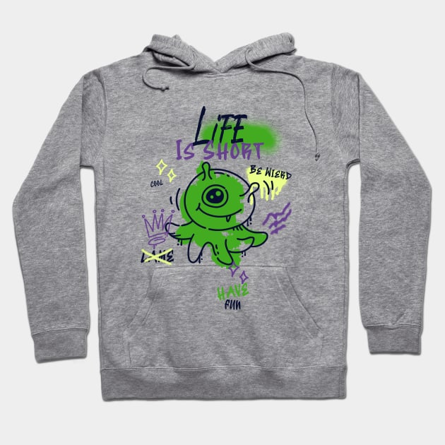 Life is Short have fun Hoodie by Tee-Short